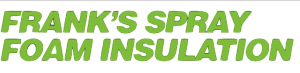 Franks Spray Foam Insulation